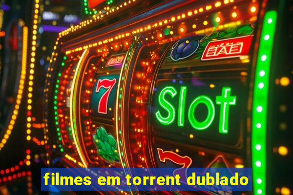 filmes em torrent dublado